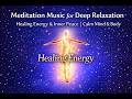 Meditation Music for Deep Relaxation 🌌 Healing Energy & Inner Peace | Calm Mind & Body