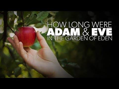 How long was Adam and Eve in the garden before they sinned?