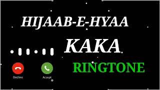Hijaab-E-Hyaa Kaka New Song Ringtone, Hijaab-E-Hyaa Song Ringtone, Top 5 Punjabi Ringtone, Kaka Song
