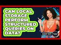 Can Local Storage Perform Structured Queries On Data? - JavaScript Toolkit