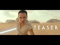 Star Wars The Rise Of Skywalker – Teaser