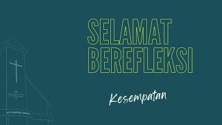 Selamat Berefleksi - Kesempatan