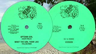 Uptown Girl ~ What The Girl Them Like ~ Version - Sugar Minott + Yellow Man + Sly & Robbie