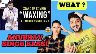 WAXING | ANUBHAV SINGH BASSI - Stand Up Comedy REACTION #waxing #Anubhavsinghbassi #waxingreaction