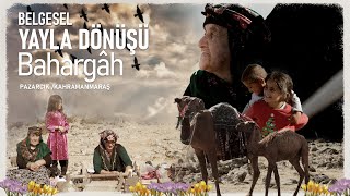 Yayla Dönüşü - Bahargah Belgeseli / Pazarcık #bahargâh #yayla #pazarcık  #kahramanmaraş