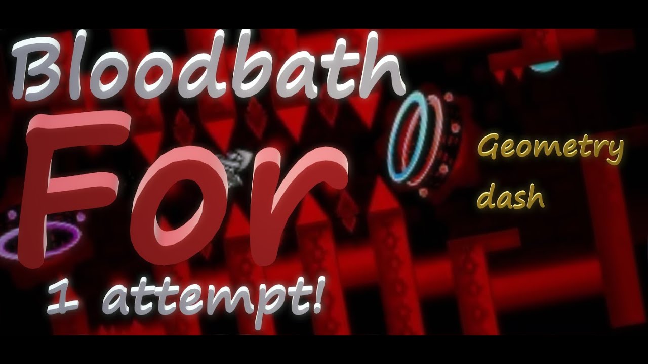 Bloodbath For 1 Attempt | Geometry Dash - YouTube