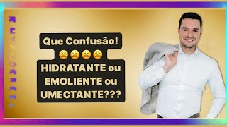 Qual é a DIFERENÇA entre HIDRATANTE, UMECTANTE e EMOLIENTE???