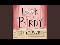 Look at the Birdy
