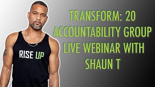 Shaun T's Transform 20 Accountability Group Webinar Q&A