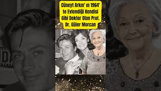 Cüneyt Arkın' ın 1964' te Evlendiği Kendisi Gibi Doktor Olan Prof. Dr. Güler Morcan #paraisletmecisi