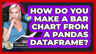 How Do You Make A Bar Chart From A Pandas DataFrame? - Python Code School