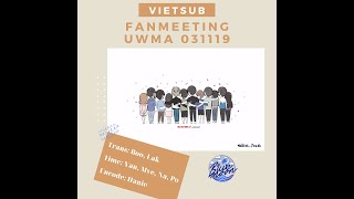 [VIETSUB] UWMA FANMEETING 03-11-2019