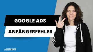 3 häufige Google Ads Anfängerfehler und wie Du sie umgehen kannst