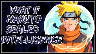 What If Naruto Sealed Intelligence Part-1 ||