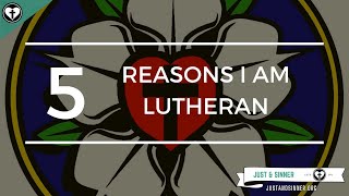 Five Reasons I Am Lutheran