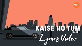 Kaise Ho Tum By Agnee | Lyrics Video | Music Trends India