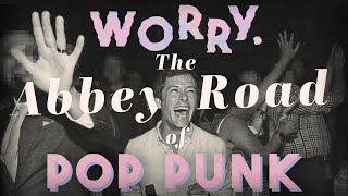 WORRY. The Last Great Pop Punk Album