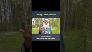 #Creating A Better Tomorrow ! #sadhguru short videoos#sadhguru#Sadhguru English