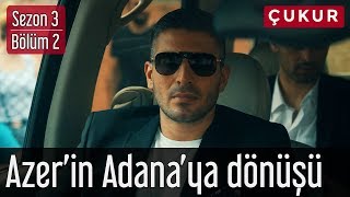 Çukur 3.Sezon 2.Bölüm - Azer'in Adana'ya Dönüşü