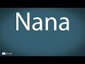 how to pronounce nana