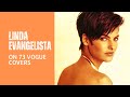 Linda Evangelista On 73 VOGUE Covers