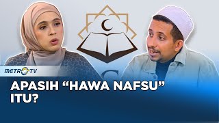 Ruang Ngaji - Apa itu Hawa Nafsu?