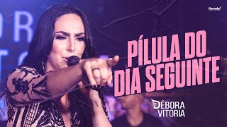 Débora Vitória - Pílula do Dia Seguinte - Dvd ao vivo em Goiânia