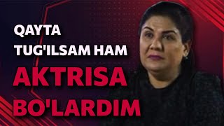 Vazira Yunusova - Qayta tug'ilsam ham Aktrisa bo'lardim