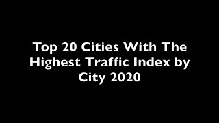 Numbeo | Top 20 Cities With The Highest Traffic Index by City 2020