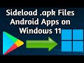 How to sideload Android apps on your Windows 11 PC , Step-by-step Tutorial to Install .apk file