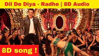 Dil De Diya - Radhe (8D Audio 🎧)|  ASalman Khan | Bollywood 8D songs