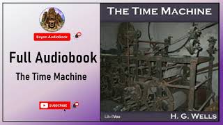The Time Marchine by H.G. Wells | Full Audiobook | Bayon AudioBooks |