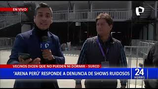 Surco: “Arena Perú” responde a denuncias de los vecinos por exceso de ruido