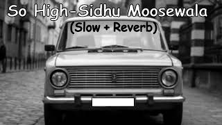 So High - Sidhu Moosewala (Slow + Reverb) || DJ SUMIT JAIPUR || #lofimusic #reverb #slowed
