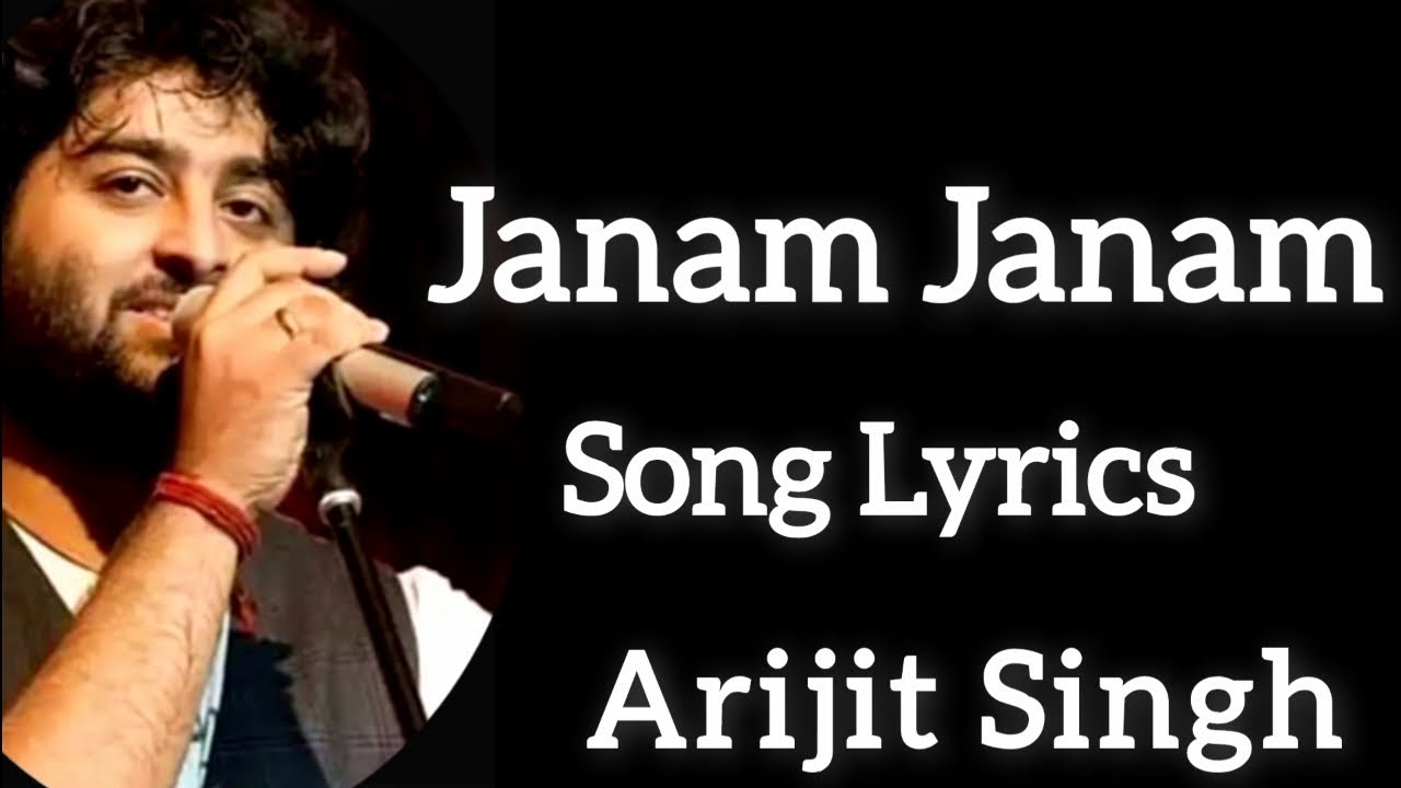 Janam Janam || Lyrics|| Arijit Singh|| Shining Indian Music - YouTube