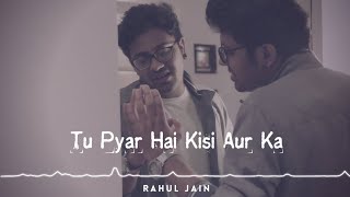 Tu Pyar Hai Kisi Aur Ka | Rahul Jain | Hindi Song |