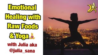 Emotional Healing with Raw Foods and Yoga with @julia__sana