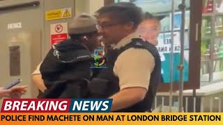 BREAKING NEWS: HUGE MACHETE DISCOVERED DURING STOP AND SEARCH AT LONDON BRIDGE STATION