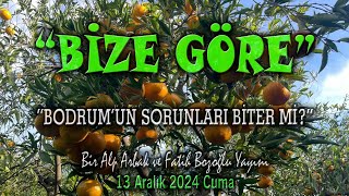 Fatih Bozoğlu ve Alp Arbak ile BİZE GÖRE 13 Aralık 2024