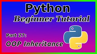 OOP Inheritance - Python Tutorial (Part 27)