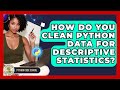 How Do You Clean Python Data For Descriptive Statistics? - Python Code School