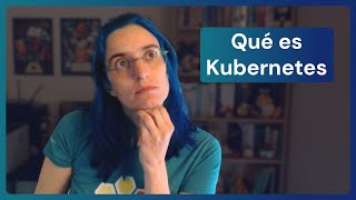 ¿Qué es Kubernetes?