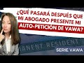 ¿Qué pasará después que mi abogado presente mi auto-petición de VAWA? #vawa