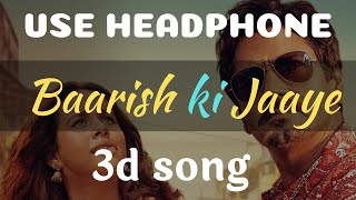 Baarish Ki Jaaye | 3d song | B Praak Ft Nawazuddin Siddiqui |Sunanda Sharma | Jaani | Arvindr Khaira