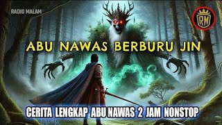 Abu Nawas Berburu Jin Hutan - Cerita Lengkap Abu Nawas Penghantar Tidur - Radio Malam Abu Nawas