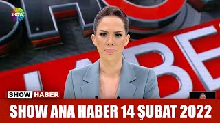 Show Ana Haber 14 Şubat 2022