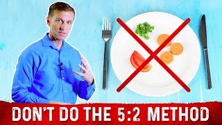 Why I Don't Recommend the 5:2 Method of Intermittent Fasting? – Dr.Berg