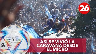 ARGENTINA CAMPEÓN DEL MUNDO | Así se vivió la caravana desde el micro de los jugadores