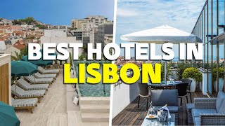 Where to Stay in Lisbon 2023 -  Best Hotels