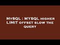 MySQL : MYSQL higher LIMIT offset slow the query